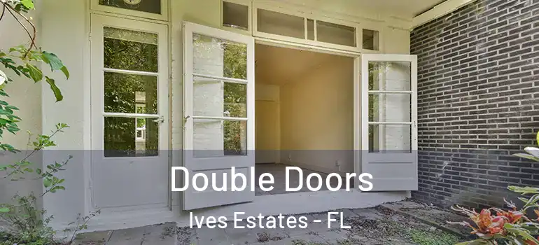  Double Doors Ives Estates - FL