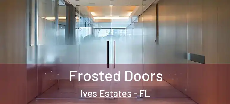  Frosted Doors Ives Estates - FL