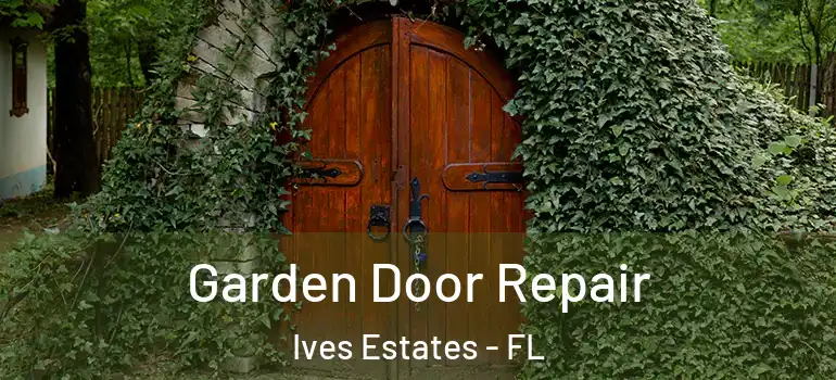  Garden Door Repair Ives Estates - FL