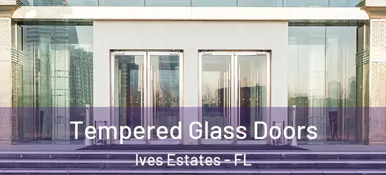  Tempered Glass Doors Ives Estates - FL